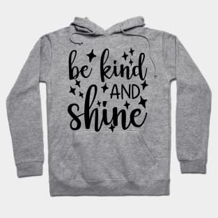 Be Kind And Shine. A Kindness Counts Design For Happiness. Hoodie